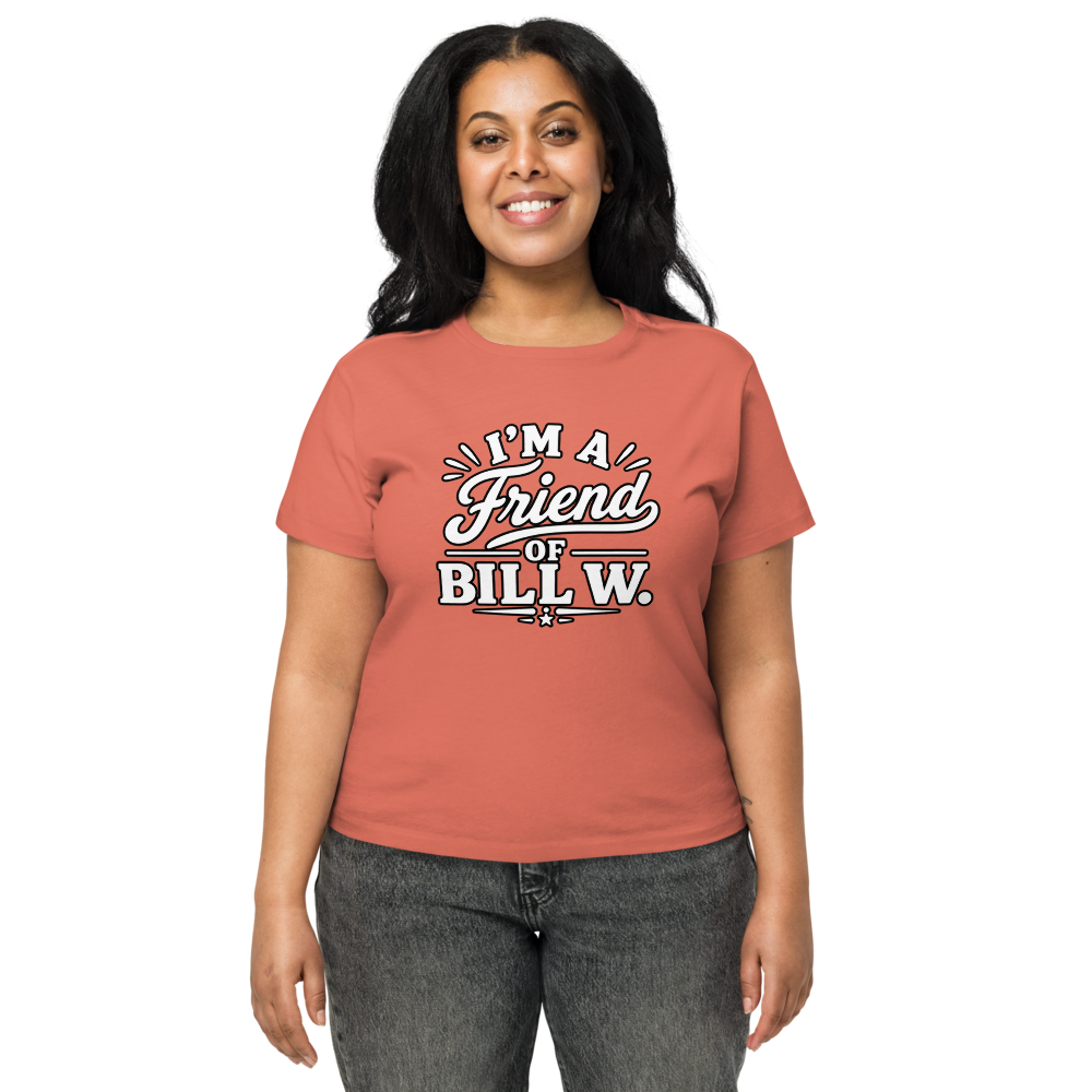 I'm a friend of BILL W. Women's High-Waisted Tee | Cotton Heritage OW1086