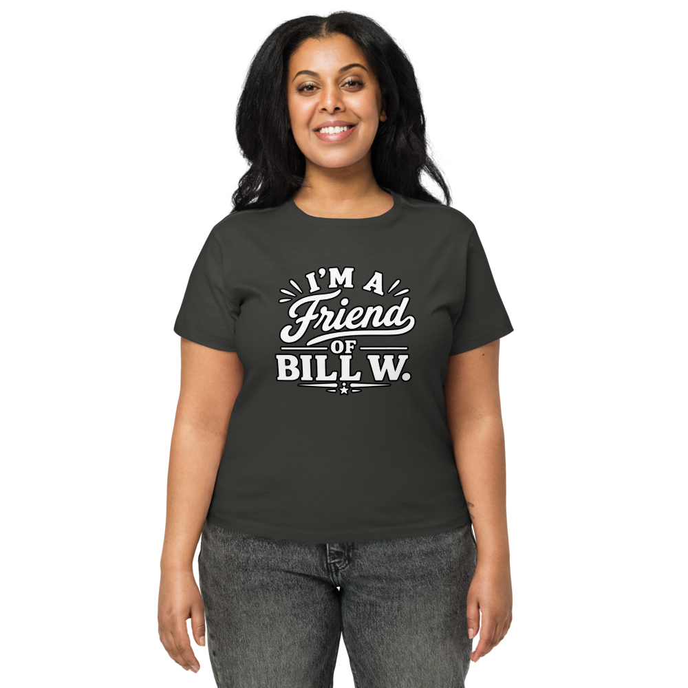 I'm a friend of BILL W. Women's High-Waisted Tee | Cotton Heritage OW1086