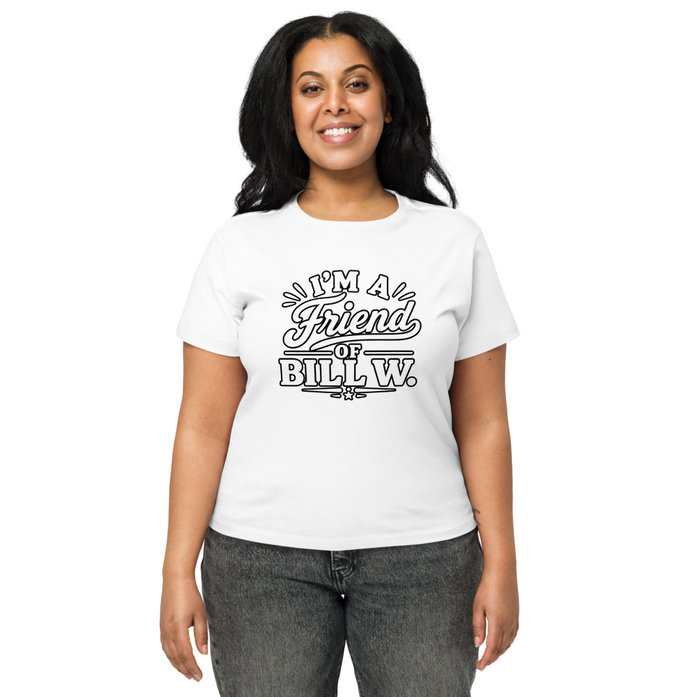 I'm a friend of BILL W. Women's High-Waisted Tee | Cotton Heritage OW1086