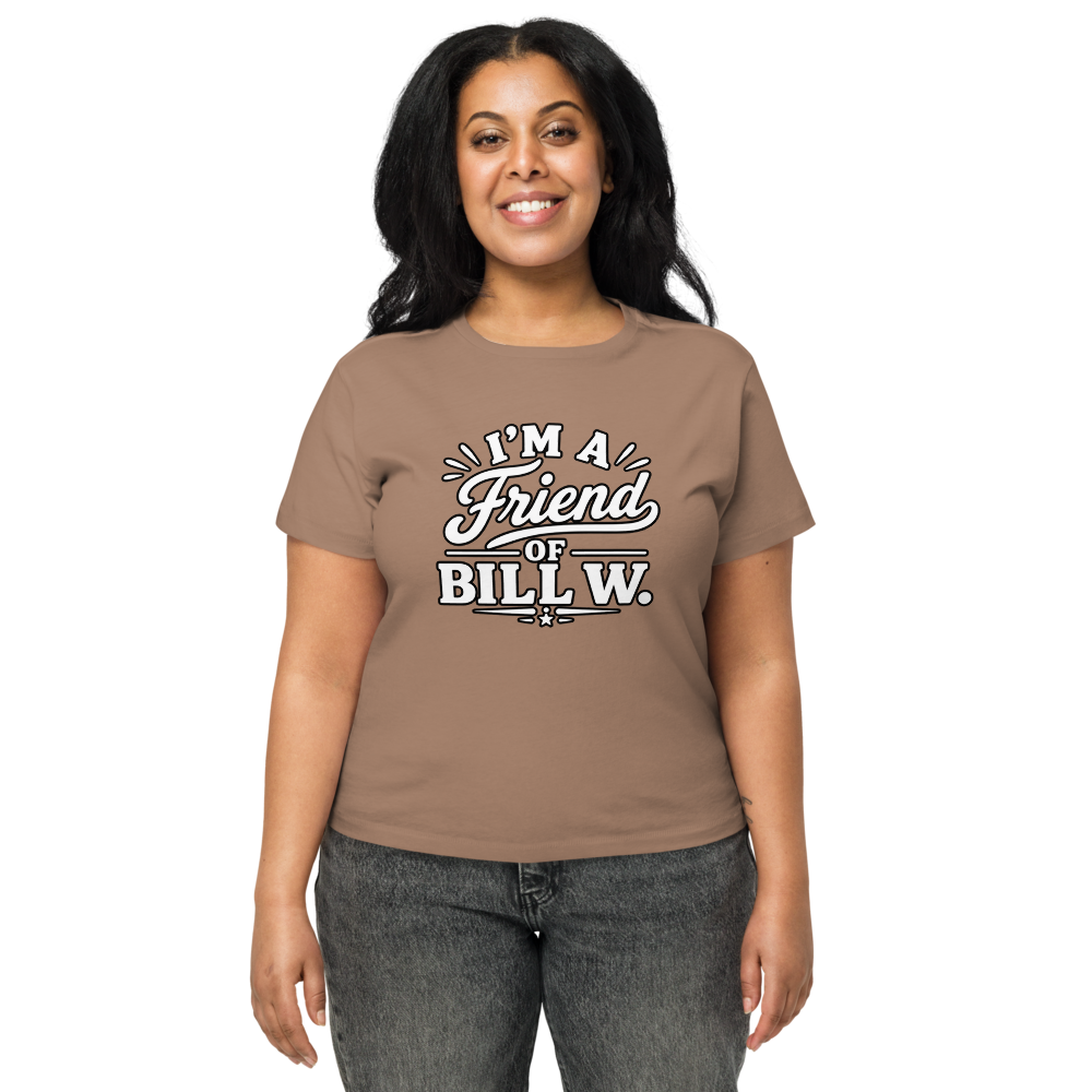 I'm a friend of BILL W. Women's High-Waisted Tee | Cotton Heritage OW1086