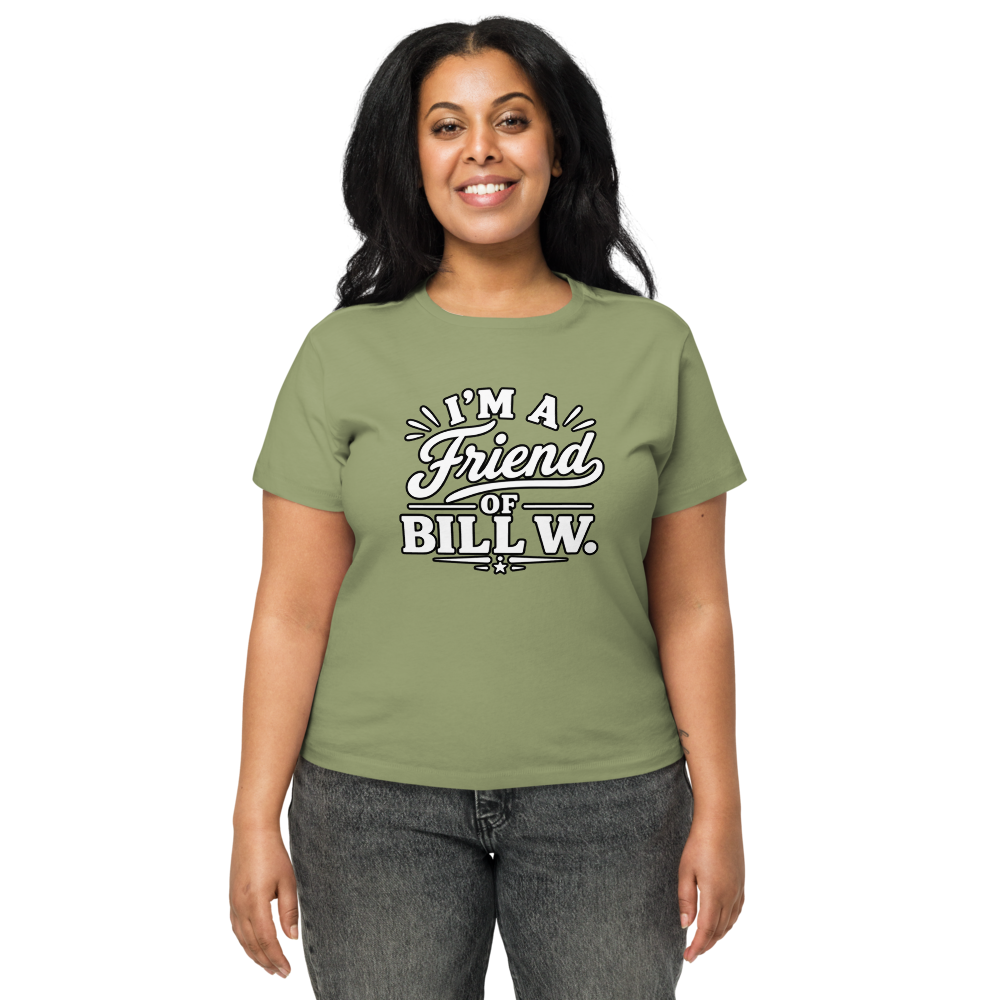 I'm a friend of BILL W. Women's High-Waisted Tee | Cotton Heritage OW1086