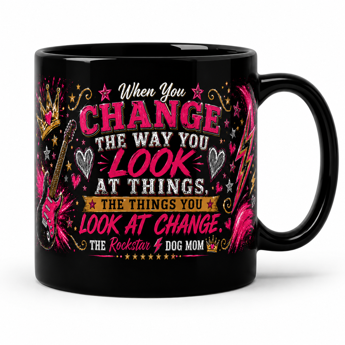 When You Change the Way You Look at Things, the Things You Look at Change Black Ceramic Mug