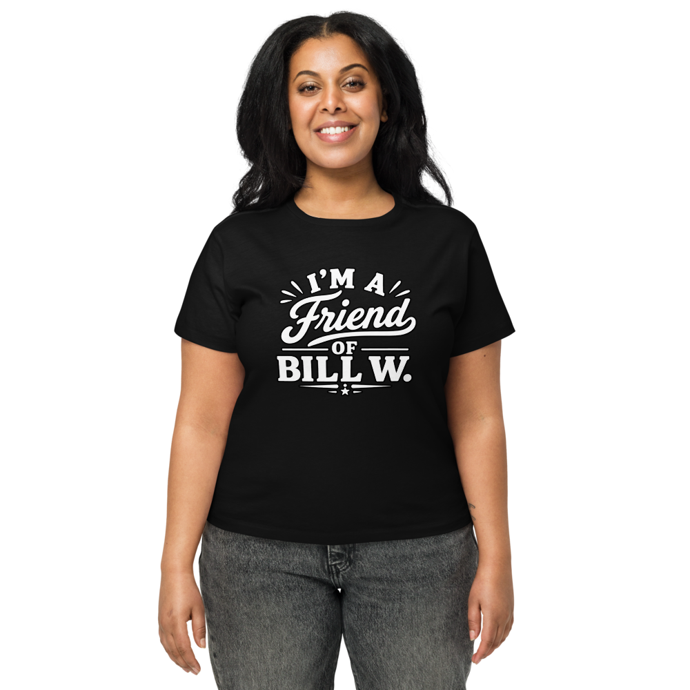 I'm a friend of BILL W. Women's High-Waisted Tee | Cotton Heritage OW1086
