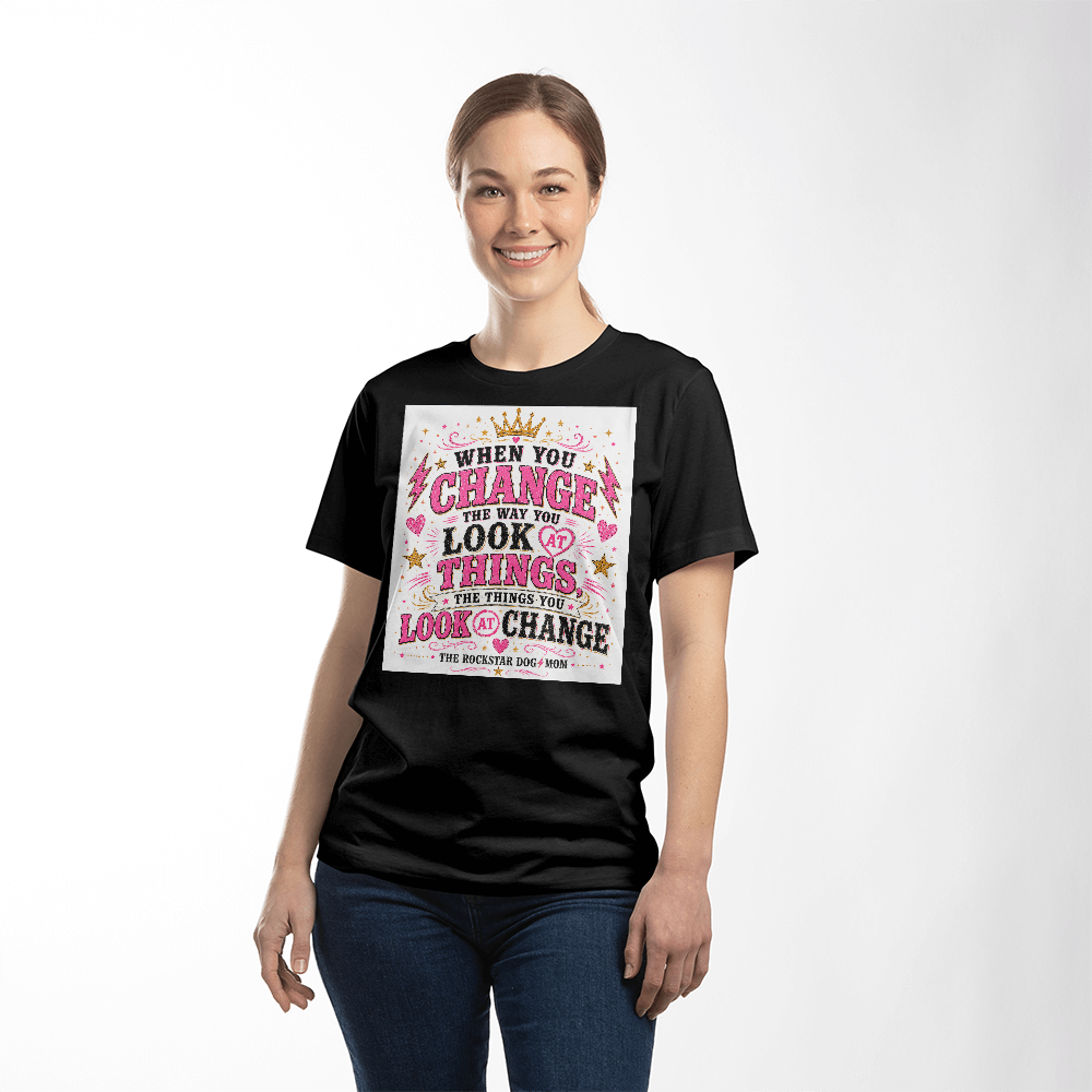 When You Change the Way You Look at Things, the Things You Look at Change White Print Premium Shirt