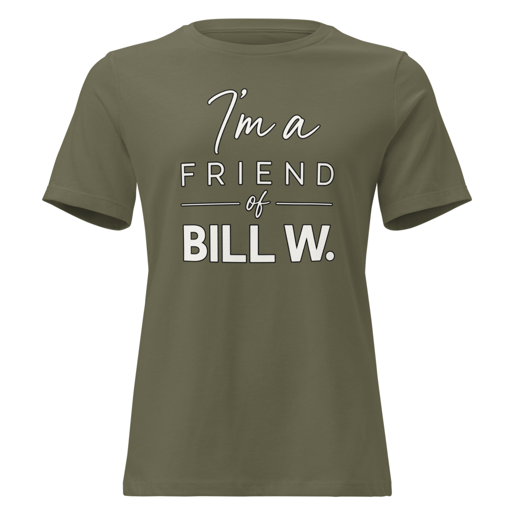 I'm a Friend of Bill W. Women's Relaxed T-Shirt | Bella + Canvas 6400